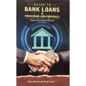 Baba Bholanath Book Store’s Guide to Bank Loans & Processing Loan Proposals by Tapan Kumar Bhattacharya